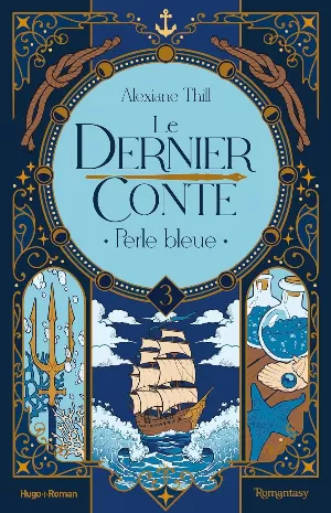 Alexiane Thill – Le Dernier Conte, Tome 3 : Perle bleue